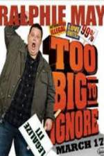 Watch Ralphie May: Too Big to Ignore Zmovie