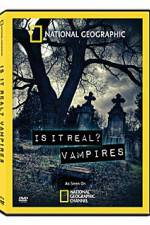 Watch National Geographic: Is It Real? Vampires Zmovie