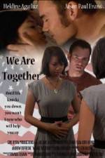 Watch We Are Together Zmovie