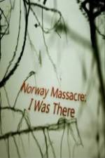 Watch Norway Massacre I Was There Zmovie