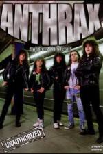 Watch Anthrax: Soldiers of Metal! - Unauthorized Zmovie