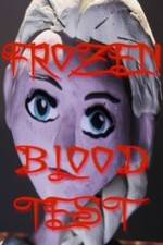 Watch Frozen Blood Test Zmovie