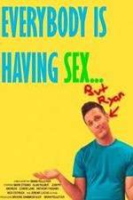 Watch Everybody Is Having Sex... But Ryan Zmovie