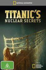 Watch National Geographic Titanics Nuclear Secrets Zmovie