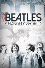 Watch How the Beatles Changed the World Zmovie