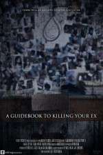 Watch A Guidebook to Killing Your Ex Zmovie