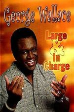 Watch George Wallace: Large and in Charge Zmovie