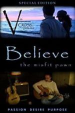 Watch Believe: The Misfit Pawn Zmovie