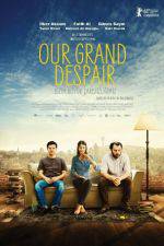 Watch Our Grand Despair Zmovie