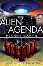 Watch Alien Agenda Planet Earth: Rulers of Time and Space Zmovie