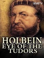 Watch Holbein: Eye of the Tudors Zmovie