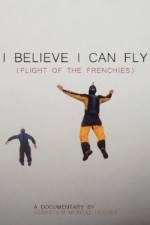 Watch I Believe I Can Fly: Flight of the Frenchies Zmovie