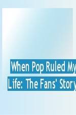 Watch When Pop Ruled My Life: The Fans' Story Zmovie