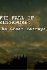 Watch The Fall Of Singapore: The Great Betrayal Zmovie