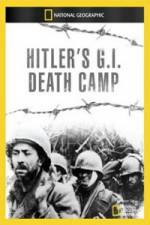Watch National Geographic Hitlers GI Death Camp Zmovie