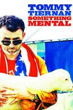 Watch Tommy Tiernan: Something Mental Zmovie