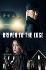 Watch Driven to the Edge Zmovie