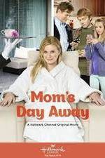 Watch Mom's Day Away Zmovie