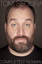 Watch Tom Segura: Completely Normal Zmovie