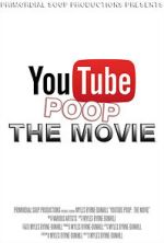 Watch YouTube Poop: The Movie Zmovie