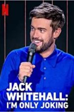 Watch Jack Whitehall: I\'m Only Joking Zmovie