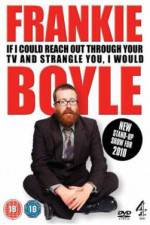 Watch Frankie Boyle If I Could Reach Out Through Your TV And Strangle You I Would Zmovie