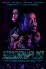 Watch Shadowplay Zmovie