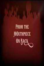 Watch From the Mouthpiece on Back Zmovie