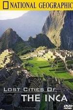 Watch The Lost Cities of the Incas Zmovie