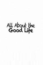 Watch All About The Good Life Zmovie