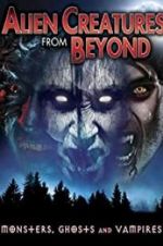 Watch Alien Creatures from Beyond: Monsters, Ghosts and Vampires Zmovie