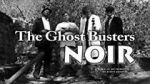 Watch The Ghost Busters: Noir Zmovie