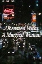 Watch Obsessed with a Married Woman Zmovie