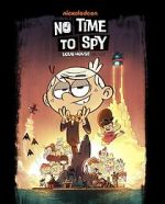 Watch No Time to Spy: A Loud House Movie Zmovie