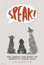 Watch Speak! The Barking Mad World of Germany's Talking Dogs (1910-1945) (Short 2023) Zmovie