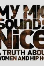 Watch My Mic Sounds Nice The Truth About Women in Hip Hop Zmovie