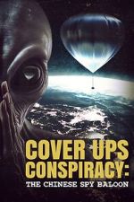 Watch Cover Ups Conspiracy: The Chinese Spy Balloon Zmovie