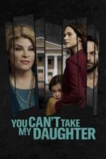 Watch You Can\'t Take My Daughter Zmovie
