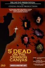 Watch 5 Dead on the Crimson Canvas Zmovie