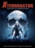 Watch Xterminator and the AI Apocalypse Zmovie