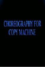 Watch Choreography for Copy Machine Zmovie