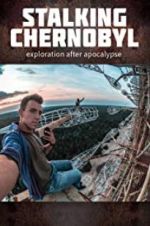 Watch Stalking Chernobyl: Exploration After Apocalypse Zmovie