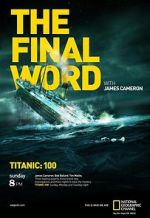 Watch Titanic: The Final Word with James Cameron Zmovie