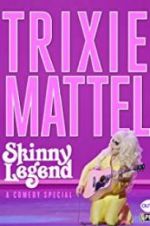 Watch Trixie Mattel: Skinny Legend Zmovie