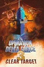 Watch Operation Delta Force 3: Clear Target Zmovie