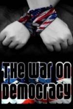 Watch The War on Democracy Zmovie