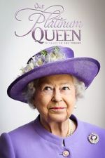 Watch Our Platinum Queen: 70 Years on the Throne Zmovie