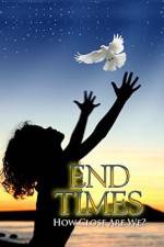 Watch End Times How Close Are We? Zmovie