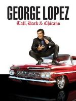 Watch George Lopez: Tall, Dark & Chicano Zmovie