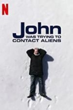 Watch John Was Trying to Contact Aliens Zmovie